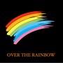 OVER THE RAINBOW