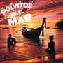 Polvitos en el mar (Explicit)