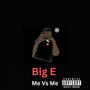 Me Vs Me (feat. Big E) [Explicit]