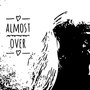 Almost Over (Explicit)