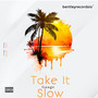 Take It Slow (Explicit)