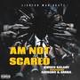 AM NOT SCARED (Explicit)