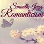 Smooth Jazz Romanticism - Lovely Romantic Piano, Smooth Jazz Big Band for Romantic Dinner, Valentine's Day and Wedding First Dance