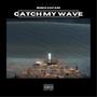 Catch My Wave (Explicit)