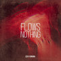 Flows Nothing