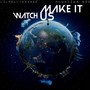 Watch Us Make It (Explicit)