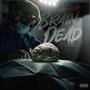 Brain Dead (Explicit)