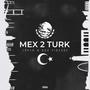 MEX 2 TURK (feat. BB$ FINESSE) [Explicit]