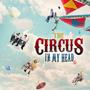 The Circus In My Head (Explicit)