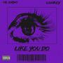 Like You Do (feat. Lohkey) [Radio Edit]