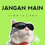 JANGAN MAIN MAIN (1) [Explicit]