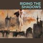 Riding the Shadows