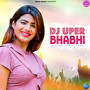 Dj Uper Bhabhi - Single