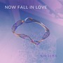 Now Fall In Love (2024 Remastered Version)