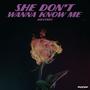 She don't wanna know me (Explicit)