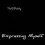 Expressing Myself (Explicit)