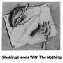 Shaking Hands With The Nothing