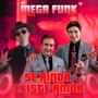 MEGA FUNK SE AINDA EXISTE AMOR