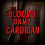 Blood On My Caridgan (feat. S1RK) [Explicit]