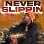 Never Slippin' (Explicit)