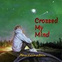 Crossed My Mind (Explicit)