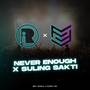 Never Enough X Suling Sakti