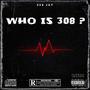 Who is 308 ? (feat. Trapout, 308 Mike, 308 quan & SFG Jay) [Explicit]