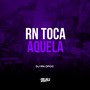 RN Toca Aquela (Explicit)