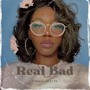 Real Bad (Explicit)