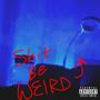 **** Be Weird (Freestyle) [Explicit]