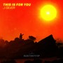 This Is For You - Single