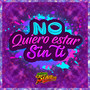 No Quiero Estar Sin Ti