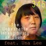 The Unbearable Intangibility of Sound 345 (feat. Una Lee)