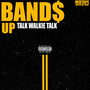Band$ Up (Talk Walkie Talkie) [Explicit]