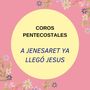 Coros Pentecostales A Genesaret ya llego Jesús