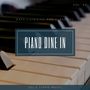 Piano DIne In - Easy ListenIng And Classical Solo Piano Music, Vol. 04