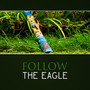 Follow the Eagle – Shamanic Drums with Didgeridoo Music, Australian Meditation and Shaman Wisdom, Ancient Tradition