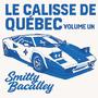 LE CALISSE DE QUÉBEC VOLUME UN (Explicit)