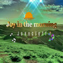 Joy in the Morning