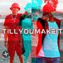 TILLYOUMAKEIT (Explicit)