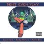 Don't Even Play (feat. Rocky Waterz & Mason Rich) [Explicit]