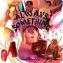 Always Something (Explicit)