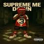 Supreme me down (Explicit)