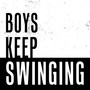 Boys Keep Swinging