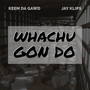 Whachu Gon Do (Explicit)