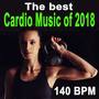 The Best Cardio Music of 2018 (140 Bpm - 32 Even Count) [Unmixed Workout Music Ideal for Gym, Joggin