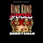 King Kong (feat. $ORRYAMAR) [Explicit]