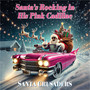 Santa's Rocking in His Pink Cadillac