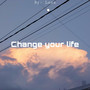 Change Your Life