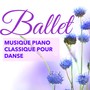 Ballet – Musique Piano Classique pour Danse Classique, Moderne et Contemporaine, Chansons pour Corps De Ballet, École de Danse et Stages de Danse